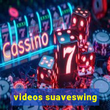 videos suaveswing